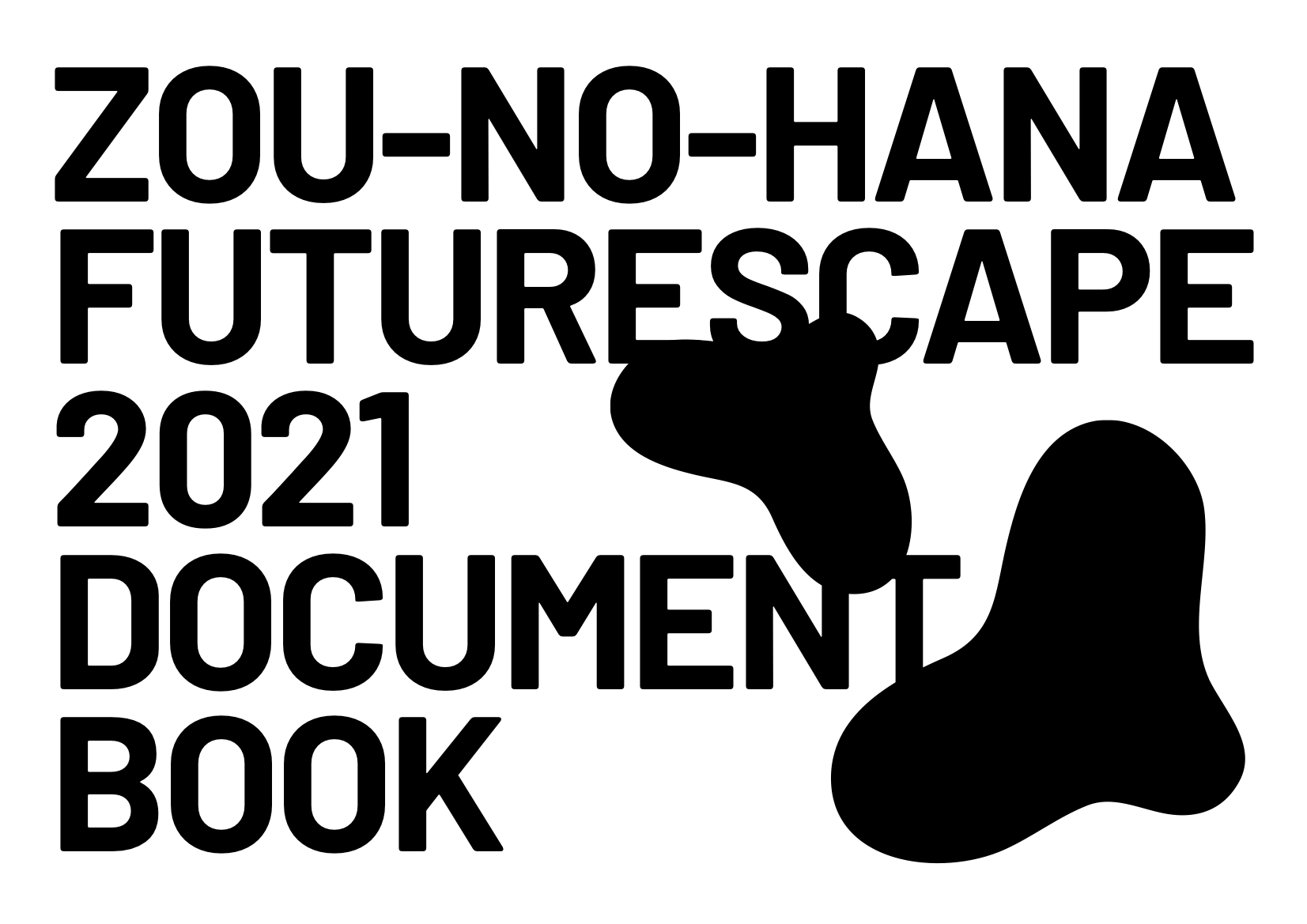 ZOU-NO-HANA FUTURESCAPE <br>PROJECT 2021 Document Book